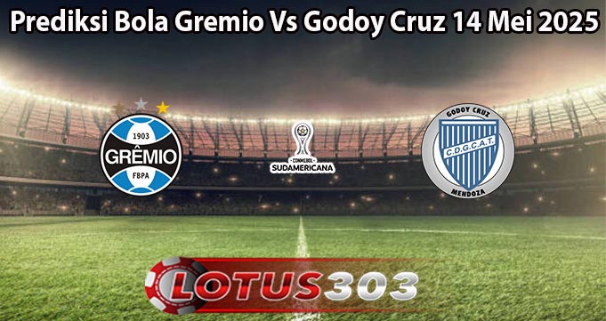 Prediksi Bola Gremio Vs Godoy Cruz 14 Mei 2025